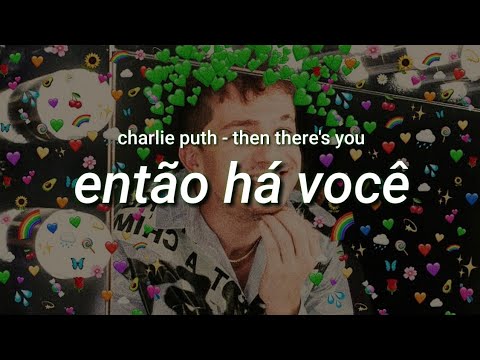 Then Theres You - Charlie Puth