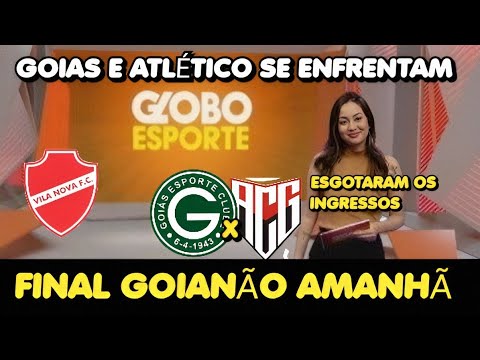 GLOBO ESPORTE GOIAS - FINAL DO GOIANAO ENTRE GOIAS E ATLETICO GO - VILA NOVA NA COPADOBRASIL