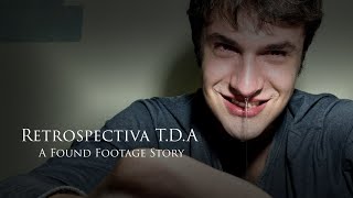 Retrospectiva T.D.A - A Found Footage Story