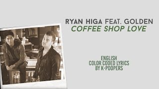 Ryan Higa (ft. Golden) - Coffee Shop Love Lyrics (Color Coded) || by: K-Poopers