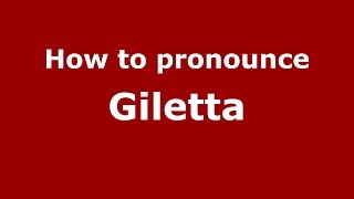 How to pronounce Giletta
