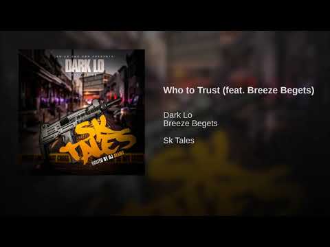 Dark Lo - Who to Trust Ft. Breeze Begets