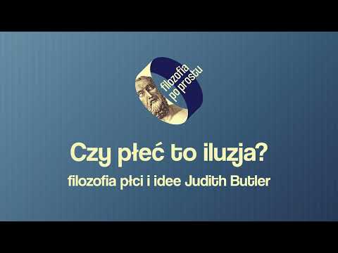 Czy płeć to iluzja? Filozofia płci i idee Judith Butler