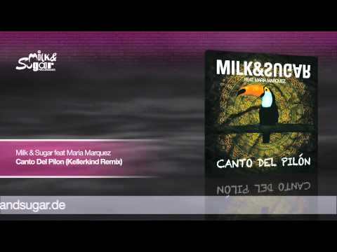 Milk & Sugar feat. Maria Marquez - Canto Del Pilon (Kellerkind Remix) - Preview