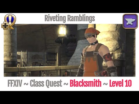 FFXIV Blacksmith Class Quest Level 10 ~ A Realm Reborn ~ Riveting Ramblings