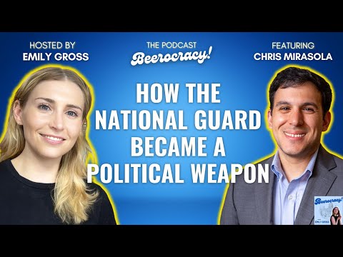 How The National Guard Became A Political Weapon | Beerocracy! Podcast