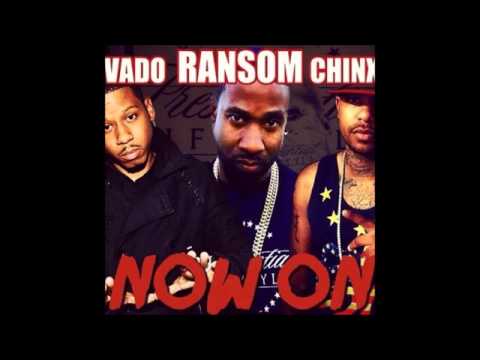Ransom   Now On Ft  Vado & Chinx Presidential Vol  1 (NEW)