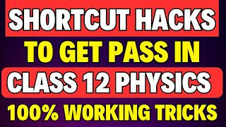 Physics Last Minute HACKS to PASS in Class 12 exam 🔥 How to PASS in CBSE board Class 12 th Physics ?