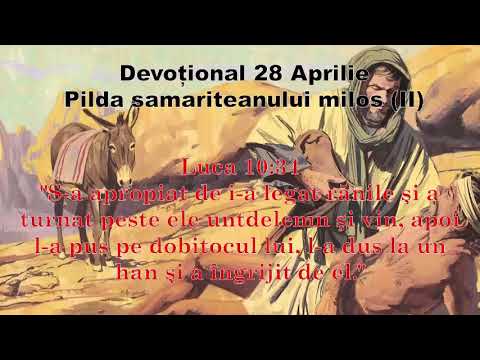 Devoțional 28 Aprilie - Pilda samariteanului milos (II)