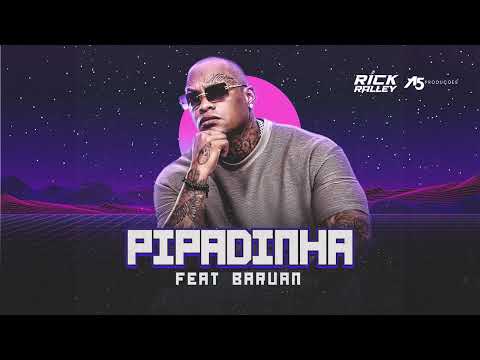 Rick Ralley Pipadinha  - Feat Baruan