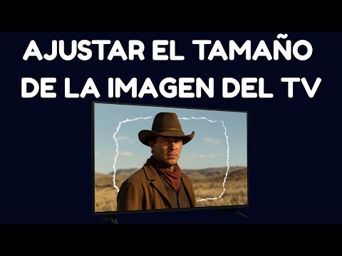 Cómo hacer que el Tamaño de la imagen se ajuste a la pantalla de tu televisor