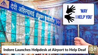 Indore Launches Helpdesk at Airport to Help Deaf