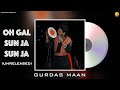 Oh Gal Sun Ja Sun Ja Unreleased Gurdas Maan Live Latest Punjabi Songs Best Punjabi Song