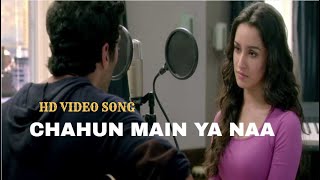 Aashiqui 2 Chahun Main Yaa Naa Full Video Song HD  | Aditya Roy Kapur, Shraddha Kapoor