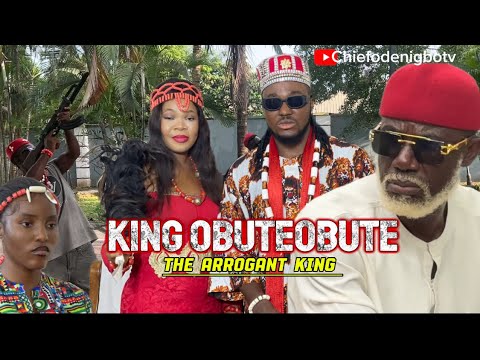 KING OBUTEOBUTE  (The Arrogant King 👑)EPISODE 1