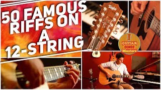 50 Famous Guitar Riffs On A 12-STRING