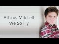 Atticus Mitchell We So Fly 