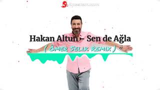 hakan altun sen de agla onur colak remix indir hakan altun sen de agla onur colak remix mp3 indir