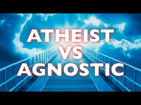 ATHEIST vs AGNOSTIC
