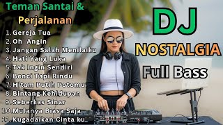 Download lagu DJ REMIX LAGU NOSTALGIA FULL BASS - Dj Gereja Tua - Dj Oh Angin - Dj Jangan Salah Menilaiku mp3