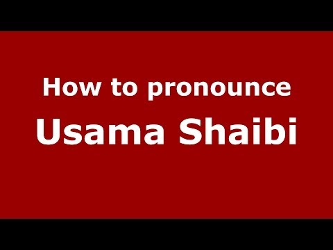 How to pronounce Usama Shaibi (Arabic/Iraq) - PronounceNames.com