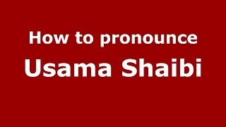 How to pronounce Usama Shaibi