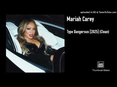 Mariah Carey - Type Dangerous [2025] (Clean)