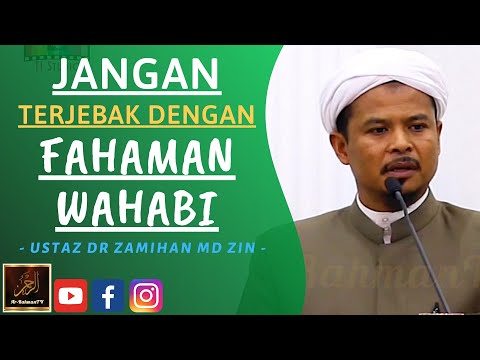 Ustaz Dr Zamihan Md Zin - JANGAN TERJEBAK DENGAN FAHAMAN WAHABI