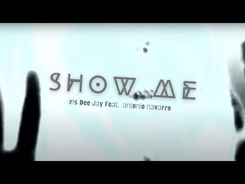 Iris Dee Jay Feat. Antonio Navarro - Show Me