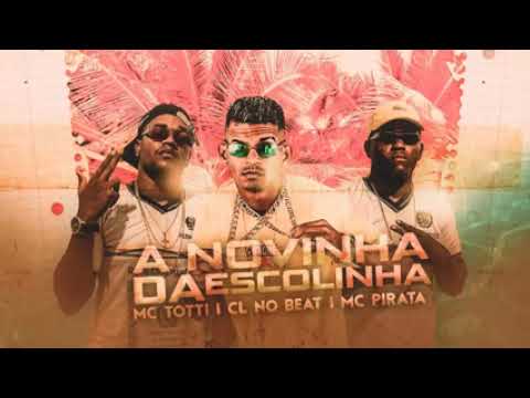 CL NO BEAT - MC TOTTI - PIRATA DO RECIFE - MC NEGO DA MARCONE - A NOVINHA DA ESCOLINHA