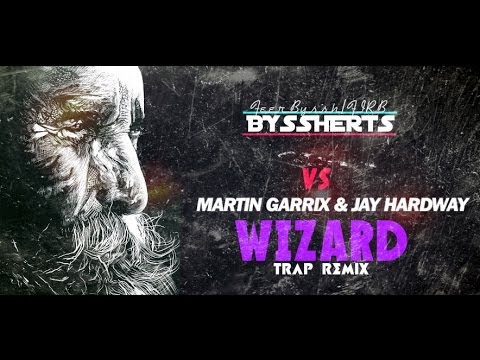 Martin Garrix Jay Hardway - Wizard (BYSSHERTS TRAP MASH-UP)