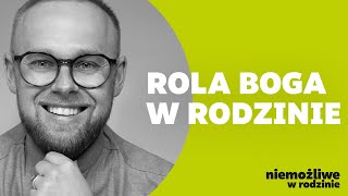 The Role of God in the Family. IMPOSSIBLE IN THE FAMILY. Fr. Łukasz Plata