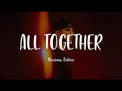 ILLENIUM, OEKIIN - All Together (Lyrics)