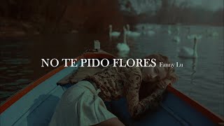 Fanny Lu - No te pido flores [letra]