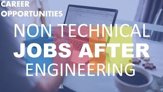 Non-Technical Job opportunities after Engineering