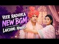 Veer Radhika NEW BGM Lakshmi Niwas ZeeTV Ep 115