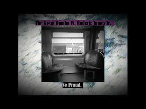 The Great Omaha Ft Roderic James Jr. - So Proud