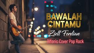 Download lagu Bawalah Cintamu – Ziell Ferdian | Rifonic (Pop Rock AI Cover) mp3
