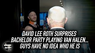 David Lee Roth Surprises bachelor party playing Van Halen but the guys have no idea who he is!