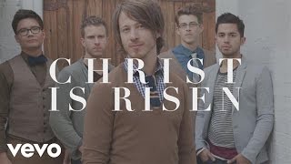 Tenth Avenue North - Christ Is Risen (Official Lyric Video)