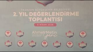 Trabzon Büyükşehir Belediyesi 2.Yıl Değerlendirme Toplantısı