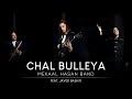 Mekaal Hasan Band | Chal Bulleya I Saptak I MHB Song | Official Video