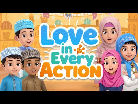 Love in Every Action – Kids Song – Zuhair feat. Safiya | Guiding Light Kids | Uniphorus Music #islam
