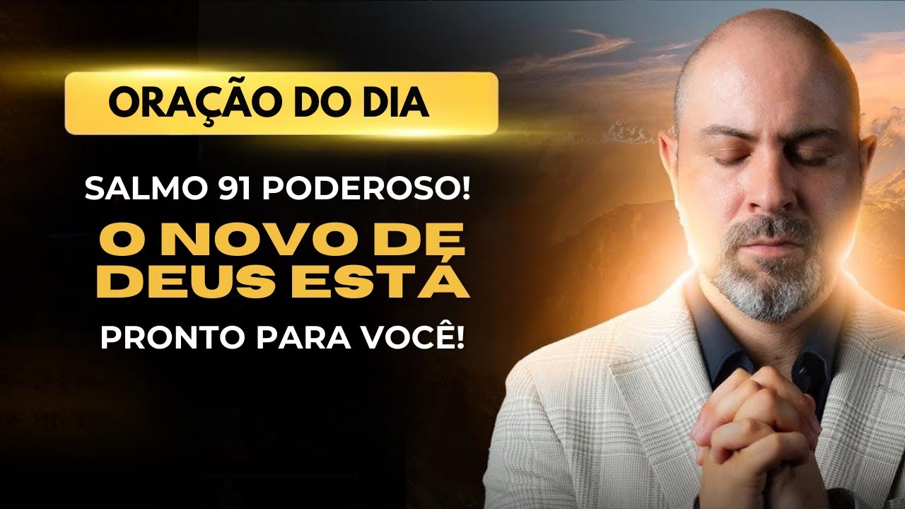 ((🔴))ORAÇÃO DO DIA 12 DE MARÇO - SALMO 91 PODEROSO! O NOVO DE DEUS ESTÁ PRONTO PARA VOCÊ!