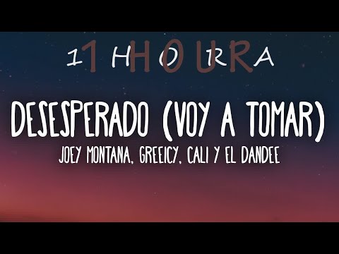 Joey Montana, Greeicy, Cali Y El Dandee - Desesperado Voy A Tomar (Letra/Lyrics)| 1 HORA