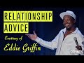 Relationship Advice courtesy of Eddie Griffin