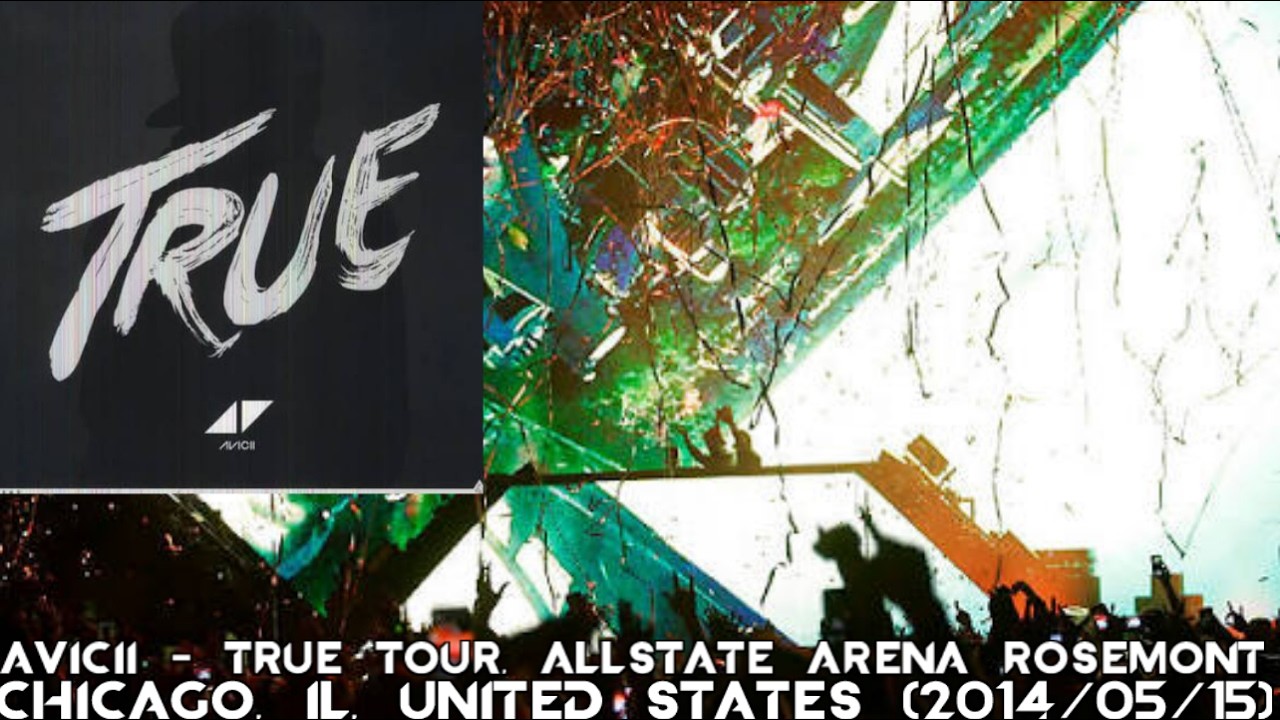 Avicii @ True Tour, Allstate Arena Chicago, Rosemont, IL, United States (2014/05/15)
