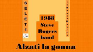 STEVE ROGERS BAND-Alzati la gonna