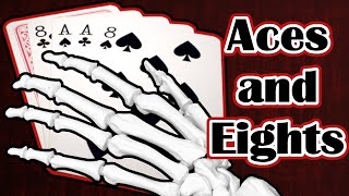 The Story of the &quot;Dead Man&#39;s Hand&quot; (Part 1: Aces and Eights)