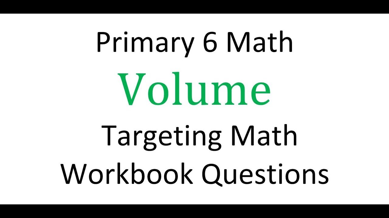 Primary 6 - Math - Volume - Targeting Math Workbook